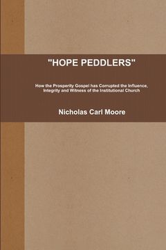 portada Hope Peddlers: How the Prosperity Gospel has Corrupted the Influence, Integrity and Witness of the Institutional Church