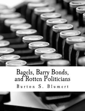 portada Bagels, Barry Bonds, and Rotten Politicians (Large Print Edition) (in English)