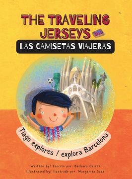 The Traveling Jerseys/ Las Camisetas Viajeras: Tiago explores/explora Barcelona (en Inglés)