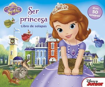 portada La Princesa Sofia. Libro con Solapas. Ser Princesa (in Spanish)