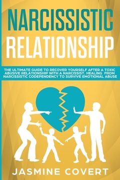 portada Narcissistic Relationship: The Ultimate Guide to Recover Yourself After a Toxic Abusive Relationship with a Narcissist. Healing from Narcissistic (in English)