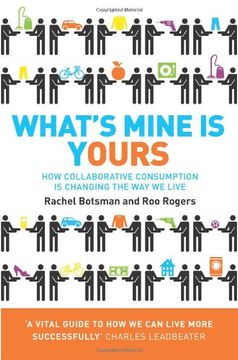 portada What's Mine Is Yours: The Rise of Collaborative Consumption. Rachel Botsman, Roo Rogers
