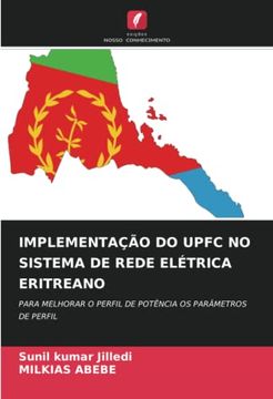 portada Implementação do Upfc no Sistema de Rede Elétrica Eritreano: Para Melhorar o Perfil de Potência os Parâmetros de Perfil (in Portuguese)