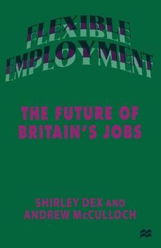 portada Flexible Employment: The Future of Britain's Jobs (en Inglés)
