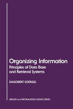 portada Organizing Information: Principles of Data Base and Retrieval Systems (Library and Information Science) (en Inglés)