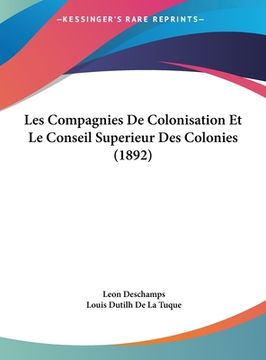 portada Les Compagnies De Colonisation Et Le Conseil Superieur Des Colonies (1892) (en Francés)