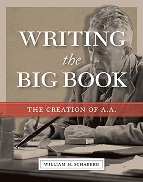 portada Writing the big Book: The Creation of A. A. (in English)