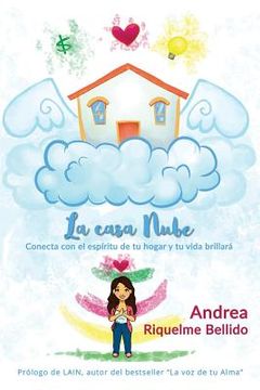 portada La Casa Nube: Conecta con el Espíritu de tu Hogar y tu Vida Brillará: Volume 2 (Feng Shui Para Loquillos) (in Spanish)