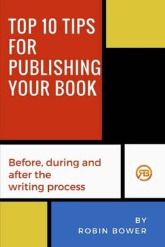 portada Top 10 Tips for Publishing Your Book: Before, during and after the writing process
