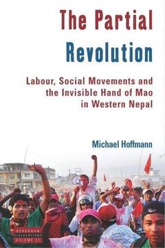 portada The Partial Revolution: Labour, Social Movements and the Invisible Hand of mao in Western Nepal (Dislocations) (en Inglés)