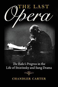 portada Last Opera: The Rakeas Progress in the Life of Stravinsky and Sung Drama (Russian Music Studies) (en Inglés)