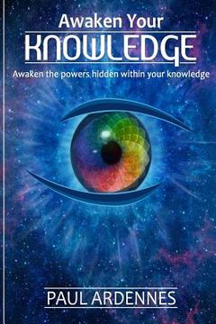 portada Knowledge: Awaken your knowledge: Awaken The Secret Powers Hidden In You (Series VI Book 6) (en Inglés)
