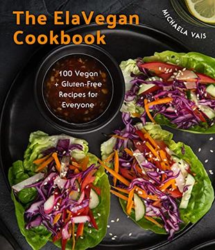 portada The Elavegan Cookbook: 100 Vegan and Gluten-Free Recipes for Everyone (en Inglés)