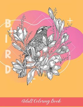 portada Bird Adult Coloring Book: A Beautiful Birds, Butterflies and Flowers Coloring Page For Relaxation and Stress Relief in Everyday Life (in English)