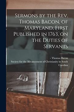 portada Sermons by the Rev. Thomas Bacon, of Maryland, First Published in 1763, on the Duties of Servants (en Inglés)