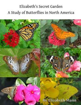 portada Elizabeth's Secret Garden: A Study of Butterflies in North America - 2nd edition (en Inglés)
