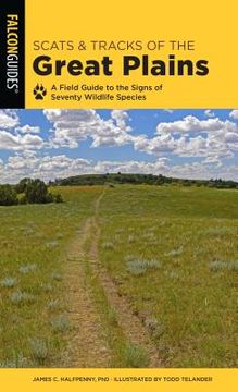 portada Scats and Tracks of the Great Plains: A Field Guide to the Signs of Seventy Wildlife Species (en Inglés)