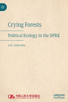 portada Crying Forests: Political Ecology in the Dprk (en Inglés)