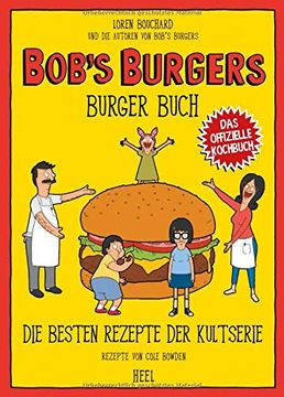 portada Bob's Burgers Burger Buch: Die Besten Rezepte der Kultserie (en Alemán)