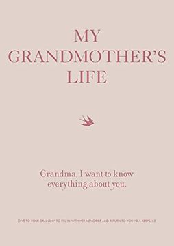 portada My Grandmother'S Life: Grandma, i Want to Know Everything About you - Give to Your Grandmother to Fill in With her Memories and Return to you as a Keepsake (4) (Creative Keepsakes) 