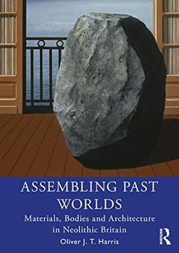 portada Assembling Past Worlds: Materials, Bodies and Architecture in Neolithic Britain 
