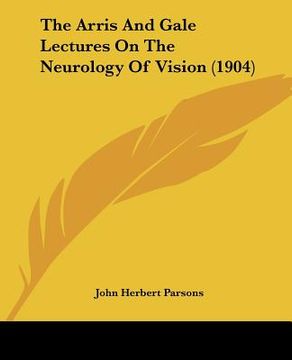 portada the arris and gale lectures on the neurology of vision (1904)