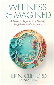 portada Wellness Reimagined: A Holistic Approach to Health, Happiness, and Harmony (en Inglés)
