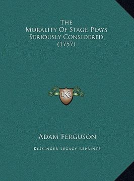 portada the morality of stage-plays seriously considered (1757) the morality of stage-plays seriously considered (1757) (en Inglés)
