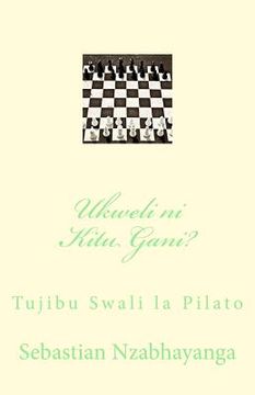 portada Ukweli Ni Kitu Gani?: Tujibu Swali La Pilato (in Swahili)