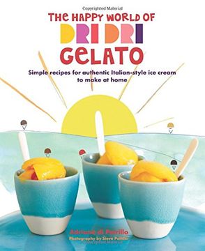portada The Happy World of Dri Dri Gelato: Simple Recipes for Authentic Italian-Style Ice Cream to Make at Home