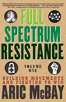 portada Full Spectrum Resistance, Volume One: Building Movements and Fighting to win (in English)