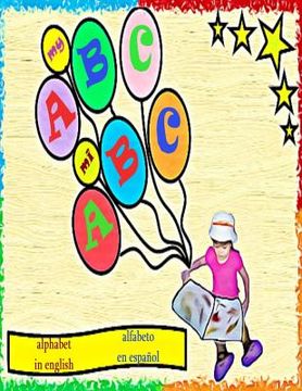 portada my ABC: my alphabet book: mi libro de alfabeto english: spanish with letter tracing (en Inglés)