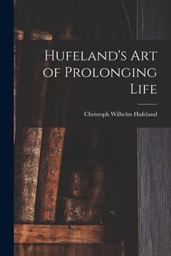 portada Hufeland's Art of Prolonging Life (en Inglés)
