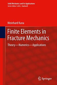 Finite Elements in Fracture Mechanics: Theory - Numerics - Applications (en Inglés)