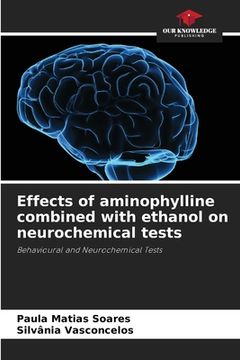 portada Effects of aminophylline combined with ethanol on neurochemical tests (en Inglés)