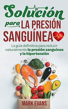 portada Solución Para la Presión Sanguínea: La Guía Definitiva Para Reducir Naturalmente la Presión Sanguínea y la Hipertensión (in Spanish)