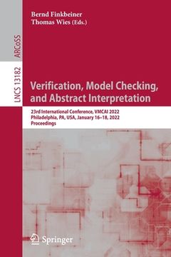 portada Verification, Model Checking, and Abstract Interpretation: 23rd International Conference, Vmcai 2022, Philadelphia, Pa, Usa, January 16-18, 2022, Proc