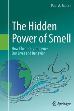 portada The Hidden Power of Smell: How Chemicals Influence Our Lives and Behavior (en Inglés)