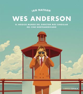 portada Wes Anderson: El Mágico Mundo del Director más Singular del Cine Norteamericano (in Spanish)