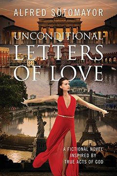portada Unconditional Letters of Love: A Fictional Novel Inspired by True Acts of God