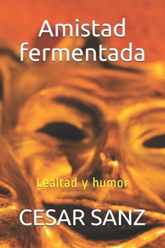 portada Amistad fermentada: Lealtad y humor (in Spanish)