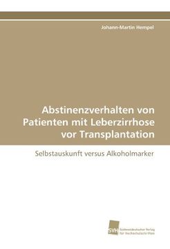 portada Abstinenzverhalten von Patienten mit Leberzirrhose vor Transplantation: Selbstauskunft versus Alkoholmarker