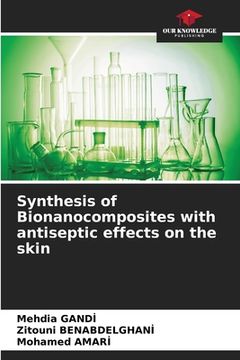 portada Synthesis of Bionanocomposites with antiseptic effects on the skin (en Inglés)