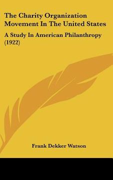 portada the charity organization movement in the united states: a study in american philanthropy (1922) (en Inglés)