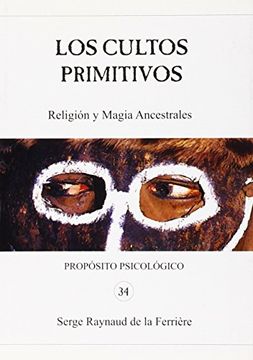 portada Los Cultos Primitivos: Religion y Magia Ancestrales