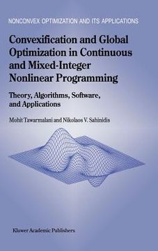portada convexification and global optimization in continuous and mixed-integer nonlinear programming: theory, algorithms, software, and applications (in English)