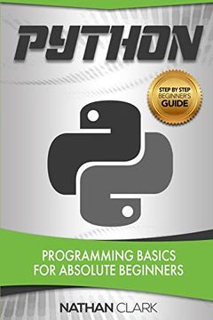 portada Python: Programming Basics for Absolute Beginners (Step-By-Step Python) (en Inglés)