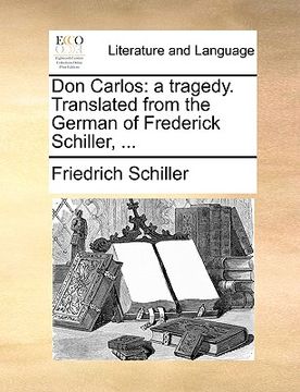 portada don carlos: a tragedy. translated from the german of frederick schiller, ...