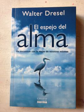 El Espejo del Alma: Un Encuentro Con Lo Mejor De Nosotros Mismos