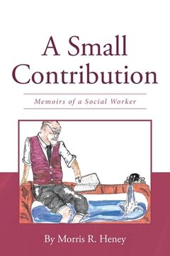 portada A Small Contribution: Memoirs of a Social Worker (en Inglés)